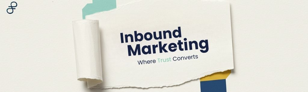 Inbound Marketing: It’s Not About What You Sell, It’s About the Trust You Build
